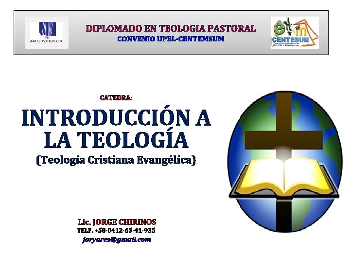 DIPLOMADO EN TEOLOGIA PASTORAL CONVENIO UPEL-CENTEMSUM CATEDRA: INTRODUCCIÓN A LA TEOLOGÍA (Teología Cristiana Evangélica)
