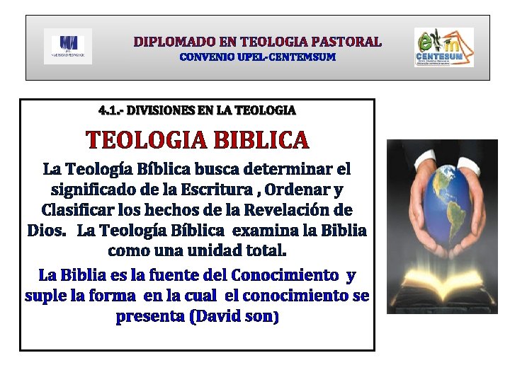 DIPLOMADO EN TEOLOGIA PASTORAL CONVENIO UPEL-CENTEMSUM 4. 1. - DIVISIONES EN LA TEOLOGIA BIBLICA