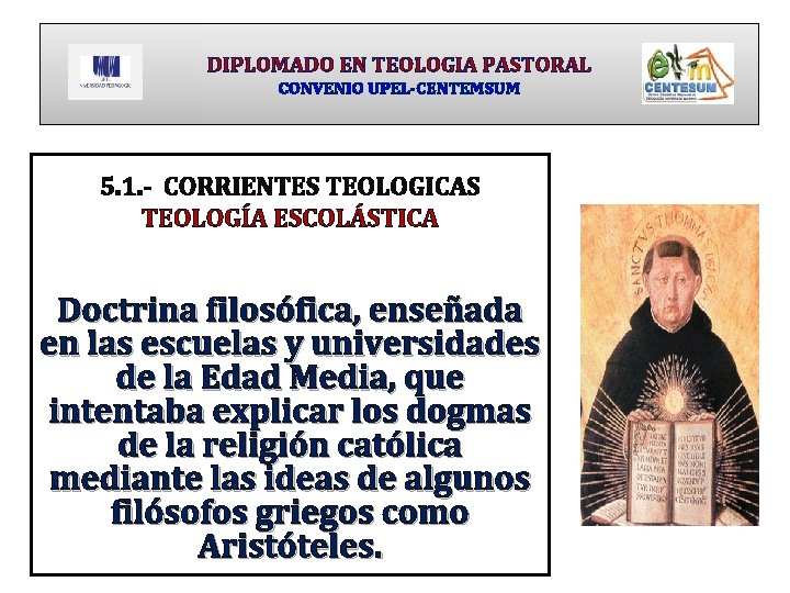 DIPLOMADO EN TEOLOGIA PASTORAL CONVENIO UPEL-CENTEMSUM 5. 1. - CORRIENTES TEOLOGICAS TEOLOGÍA ESCOLÁSTICA Doctrina