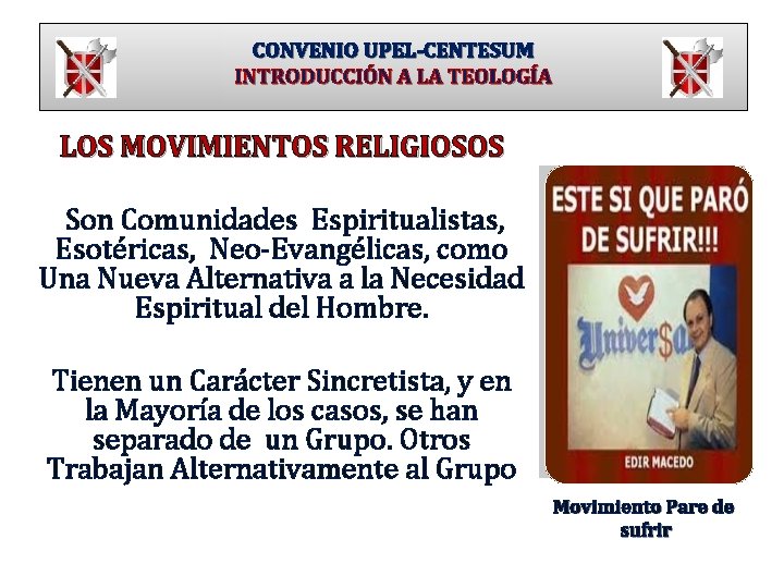 CONVENIO UPEL-CENTESUM INTRODUCCIÓN A LA TEOLOGÍA LOS MOVIMIENTOS RELIGIOSOS Son Comunidades Espiritualistas, Esotéricas, Neo-Evangélicas,