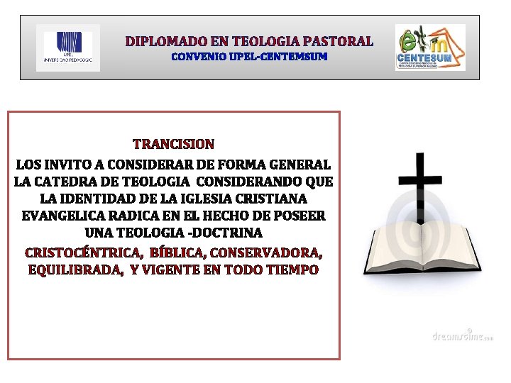 DIPLOMADO EN TEOLOGIA PASTORAL CONVENIO UPEL-CENTEMSUM TRANCISION LOS INVITO A CONSIDERAR DE FORMA GENERAL