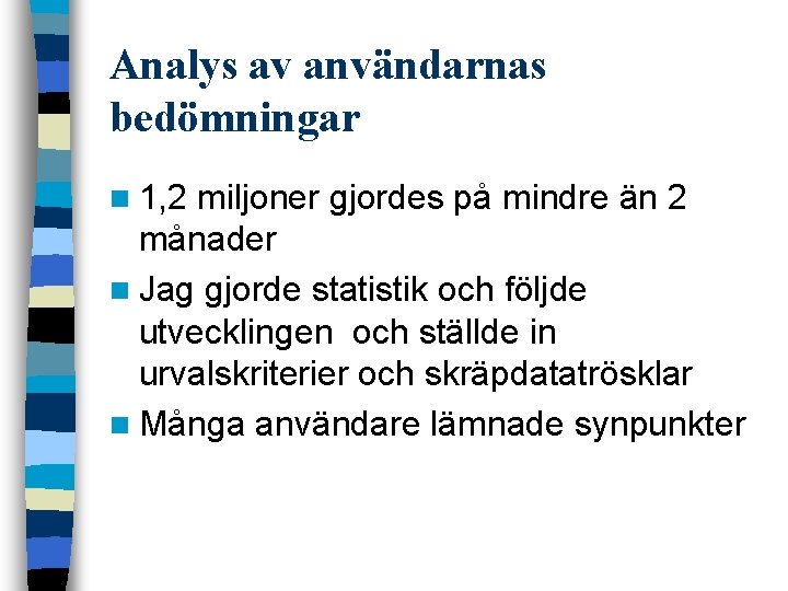Analys av användarnas bedömningar n 1, 2 miljoner gjordes på mindre än 2 månader