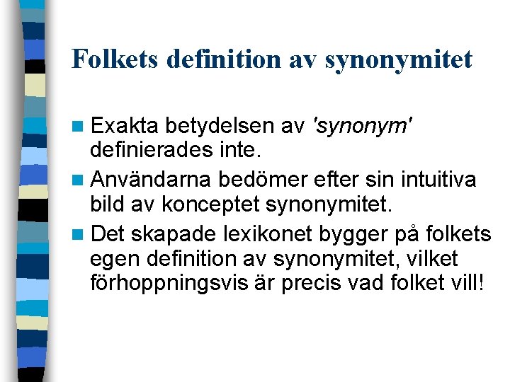 Folkets definition av synonymitet n Exakta betydelsen av 'synonym' definierades inte. n Användarna bedömer
