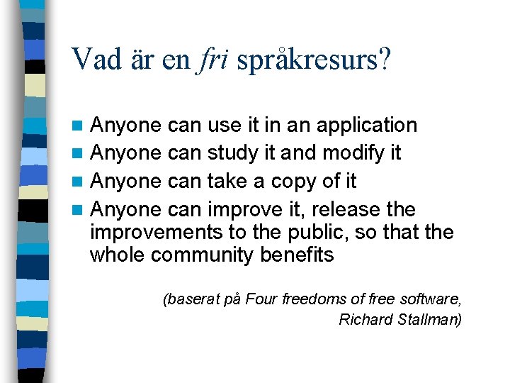 Vad är en fri språkresurs? Anyone can use it in an application n Anyone