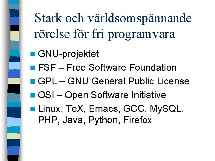 Stark och världsomspännande rörelse för fri programvara n GNU-projektet n FSF – Free Software