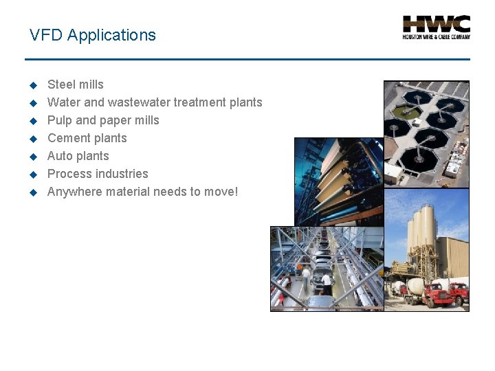 VFD Applications u u u u Steel mills Water and wastewater treatment plants Pulp