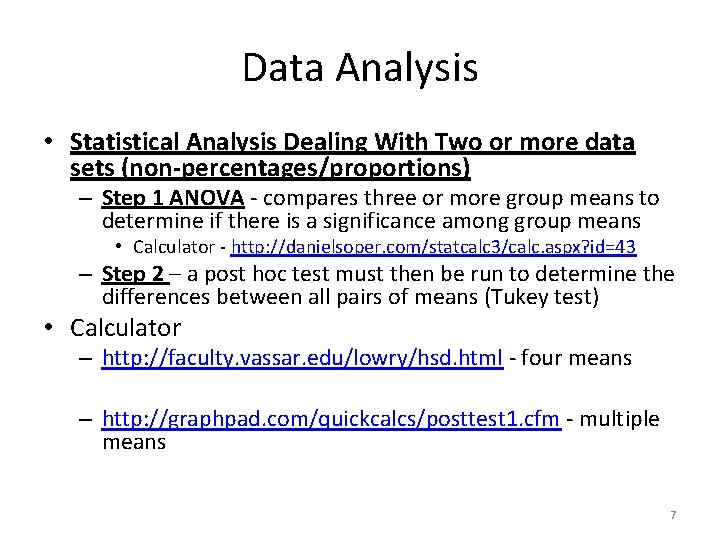 Data Analysis • Statistical Analysis Dealing With Two or more data sets (non-percentages/proportions) –