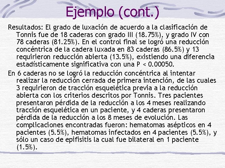 Ejemplo (cont. ) Resultados: El grado de luxación de acuerdo a la clasificación de
