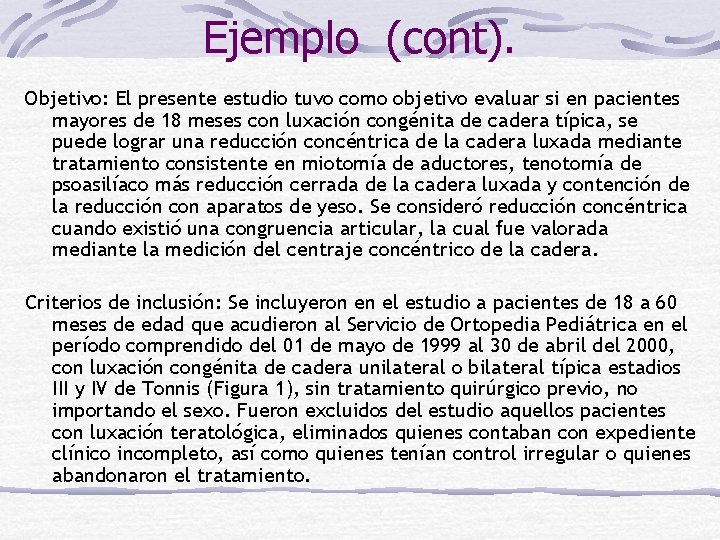 Ejemplo (cont). Objetivo: El presente estudio tuvo como objetivo evaluar si en pacientes mayores