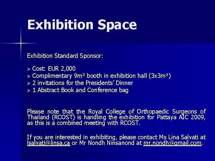 Exhibition Space Exhibition Standard Sponsor: Ø Cost: EUR 2, 000 Ø Complimentary 9 m²