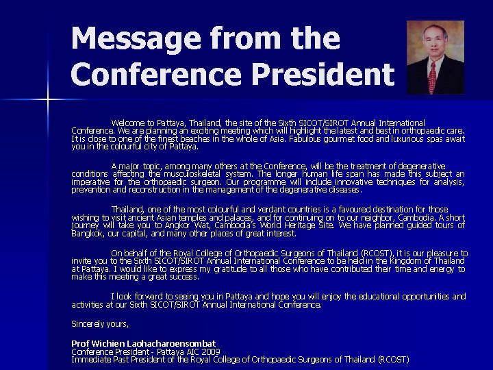 Message from the Conference President Welcome to Pattaya, Thailand, the site of the Sixth