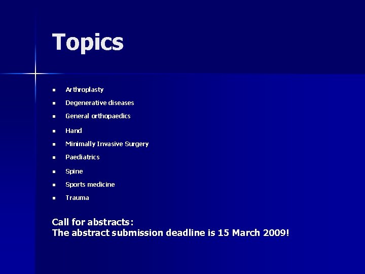 Topics n Arthroplasty n Degenerative diseases n General orthopaedics n Hand n Minimally Invasive