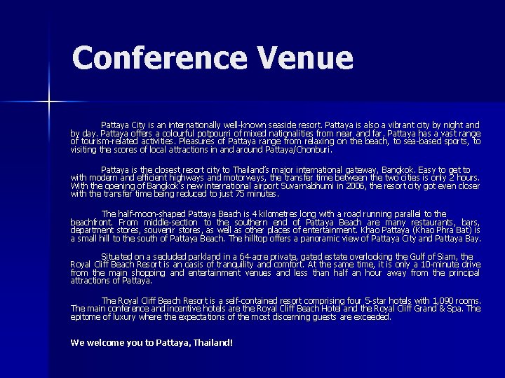 Conference Venue Pattaya City is an internationally well-known seaside resort. Pattaya is also a