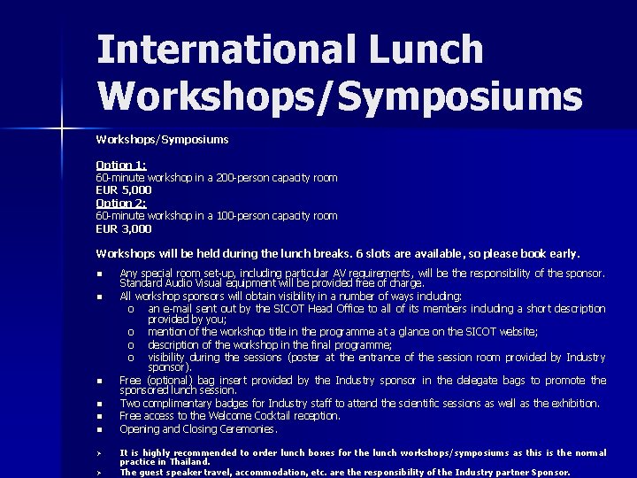 International Lunch Workshops/Symposiums Option 1: 60 -minute workshop in a 200 -person capacity room