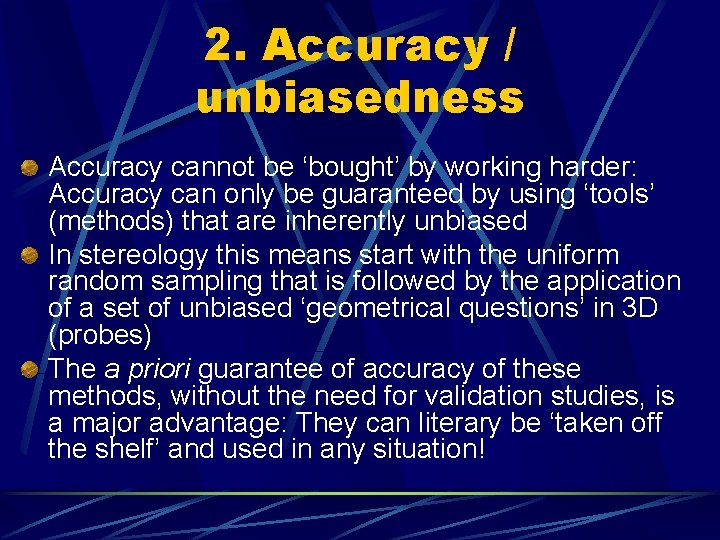 2. Accuracy / unbiasedness Accuracy cannot be ‘bought’ by working harder: Accuracy can only