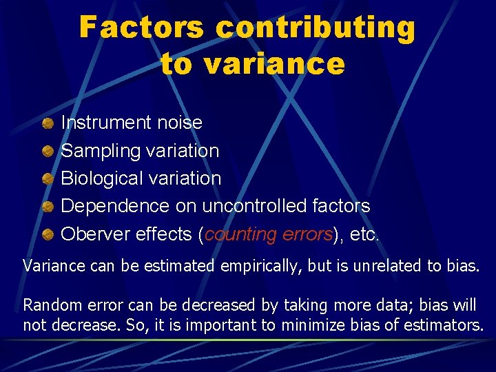 Factors contributing to variance Instrument noise Sampling variation Biological variation Dependence on uncontrolled factors