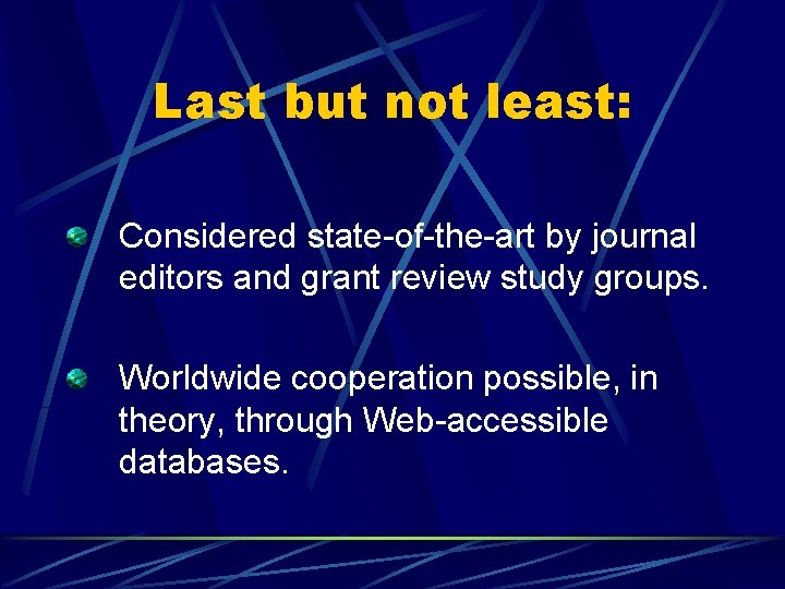 Last but not least: Considered state-of-the-art by journal editors and grant review study groups.