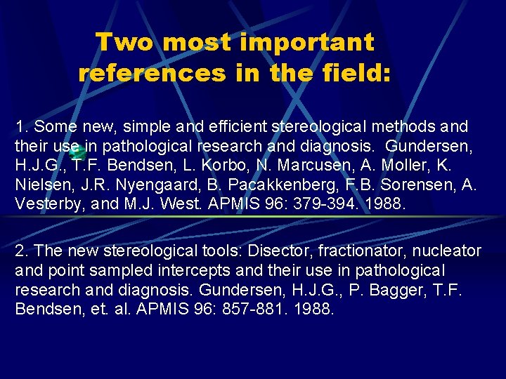 Two most important references in the field: 1. Some new, simple and efficient stereological