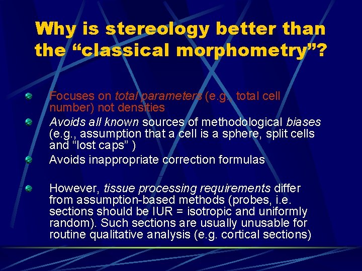 Why is stereology better than the “classical morphometry”? Focuses on total parameters (e. g.