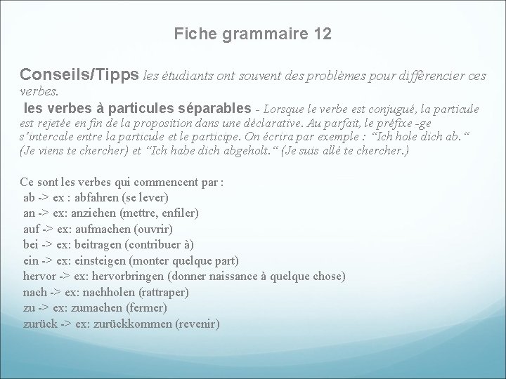 Fiche grammaire 12 Conseils/Tipps les étudiants ont souvent des problèmes pour différencier ces verbes.