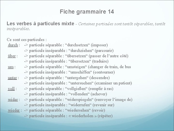 Fiche grammaire 14 Les verbes à particules mixte - Certaines particules sont tantôt séparables,