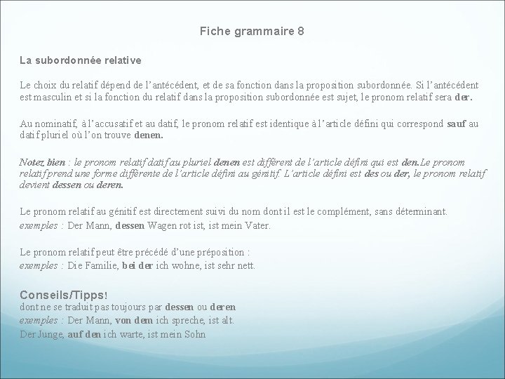 Fiche grammaire 8 La subordonnée relative Le choix du relatif dépend de l’antécédent, et