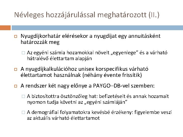 Névleges hozzájárulással meghatározott (II. ) Nyugdíjkorhatár elérésekor a nyugdíjat egy annuitásként határozzák meg �