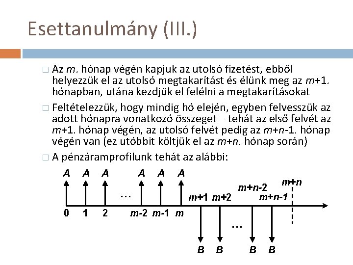 Esettanulmány (III. ) � Az m. hónap végén kapjuk az utolsó fizetést, ebből helyezzük