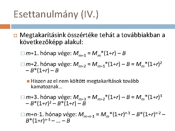 Esettanulmány (IV. ) Megtakarításink összértéke tehát a továbbiakban a következőképp alakul: � m+1. hónap