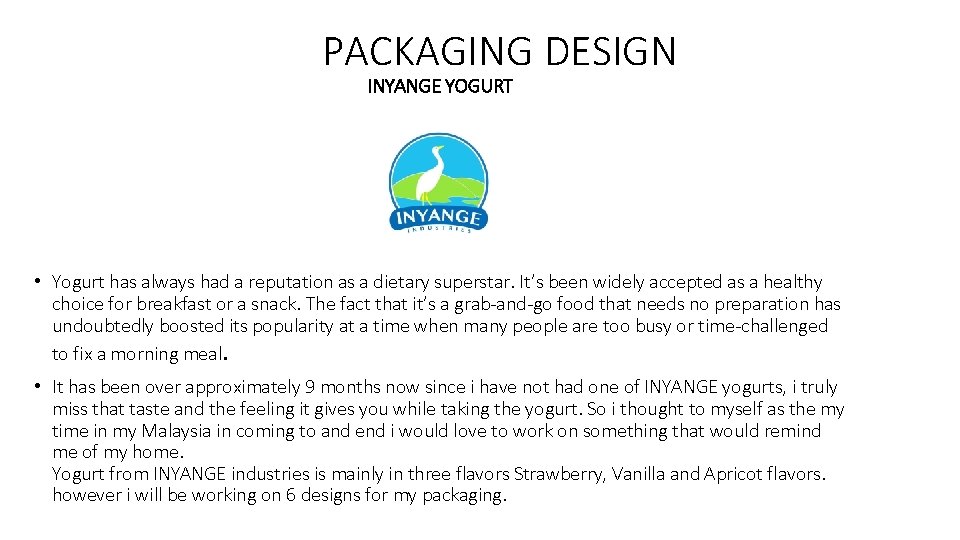 PACKAGING DESIGN INYANGE YOGURT • Yogurt has always had a reputation as a dietary