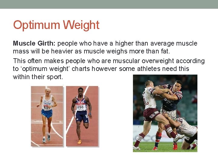Optimum Weight Muscle Girth: people who have a higher than average muscle mass will