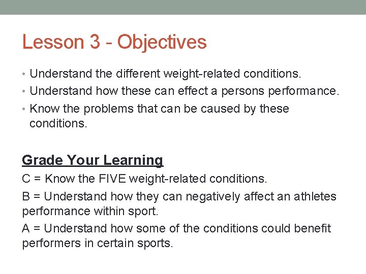 Lesson 3 - Objectives • Understand the different weight-related conditions. • Understand how these