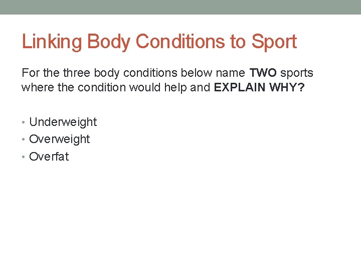 Linking Body Conditions to Sport For the three body conditions below name TWO sports