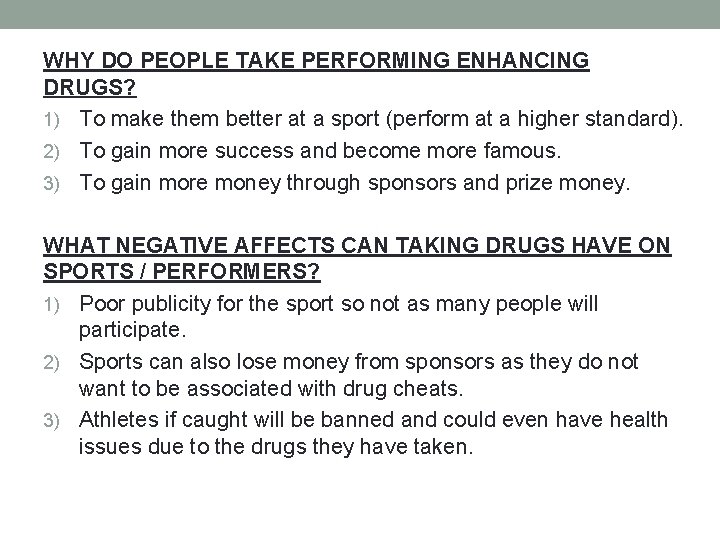 WHY DO PEOPLE TAKE PERFORMING ENHANCING DRUGS? 1) To make them better at a
