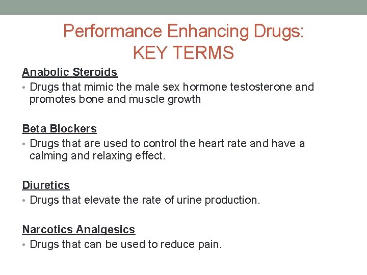 Performance Enhancing Drugs: KEY TERMS Anabolic Steroids • Drugs that mimic the male sex