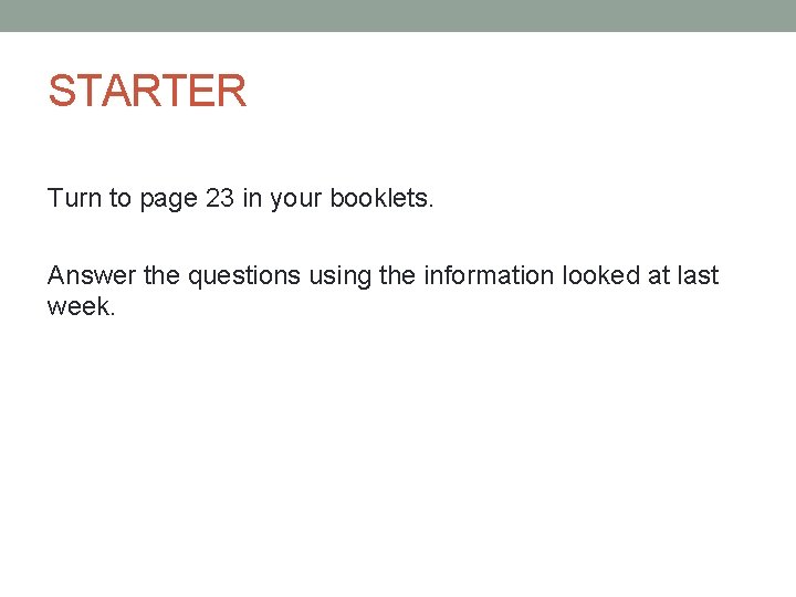 STARTER Turn to page 23 in your booklets. Answer the questions using the information