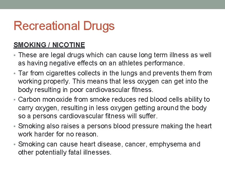 Recreational Drugs SMOKING / NICOTINE • These are legal drugs which can cause long