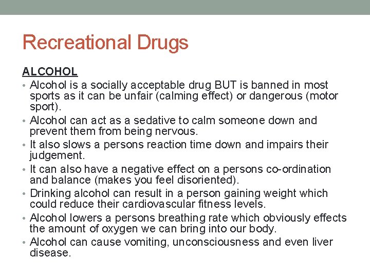 Recreational Drugs ALCOHOL • Alcohol is a socially acceptable drug BUT is banned in