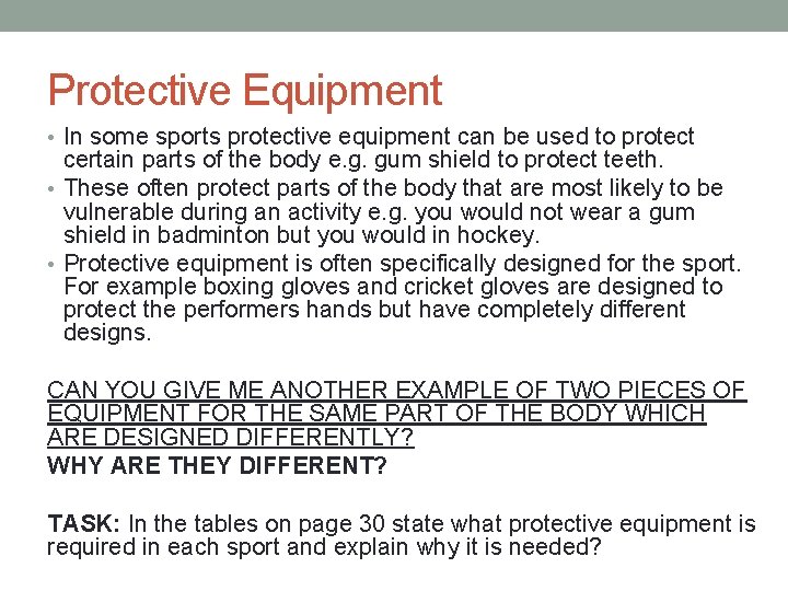 Protective Equipment • In some sports protective equipment can be used to protect certain