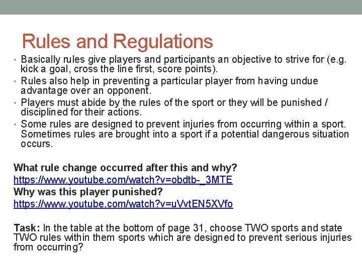 Rules and Regulations • Basically rules give players and participants an objective to strive
