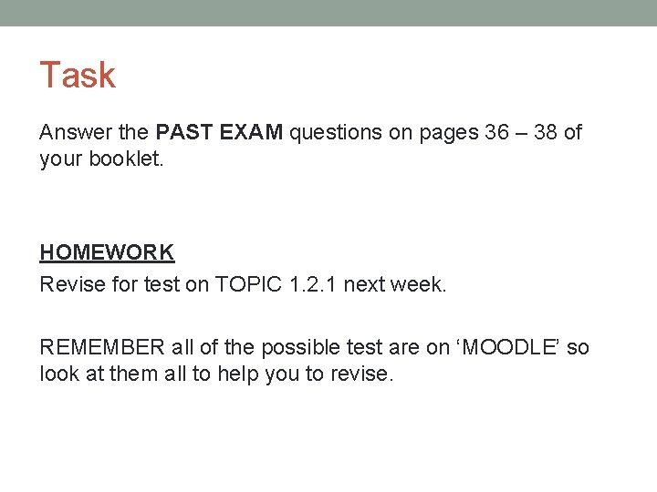 Task Answer the PAST EXAM questions on pages 36 – 38 of your booklet.
