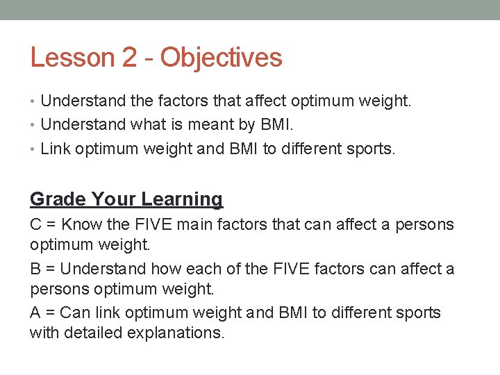 Lesson 2 - Objectives • Understand the factors that affect optimum weight. • Understand