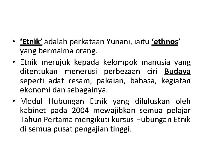  • ‘Etnik’ adalah perkataan Yunani, iaitu ‘ethnos’ yang bermakna orang. • Etnik merujuk