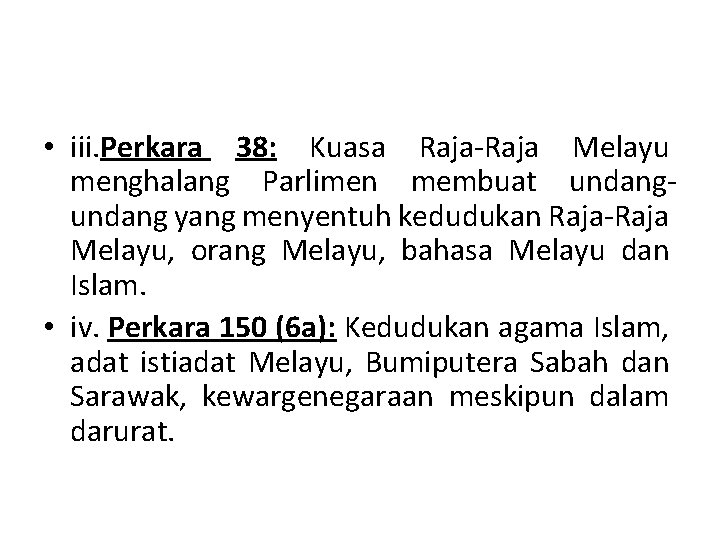  • iii. Perkara 38: Kuasa Raja-Raja Melayu menghalang Parlimen membuat undang yang menyentuh