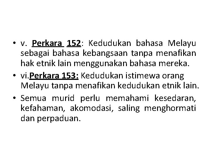  • v. Perkara 152: Kedudukan bahasa Melayu sebagai bahasa kebangsaan tanpa menafikan hak