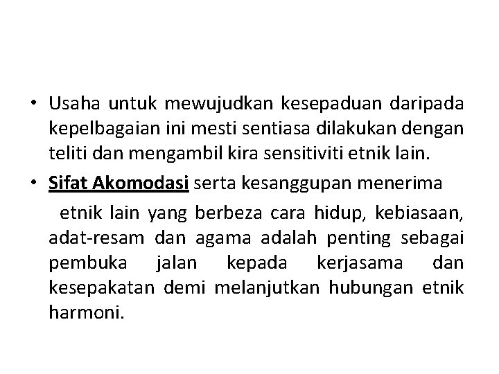  • Usaha untuk mewujudkan kesepaduan daripada kepelbagaian ini mesti sentiasa dilakukan dengan teliti