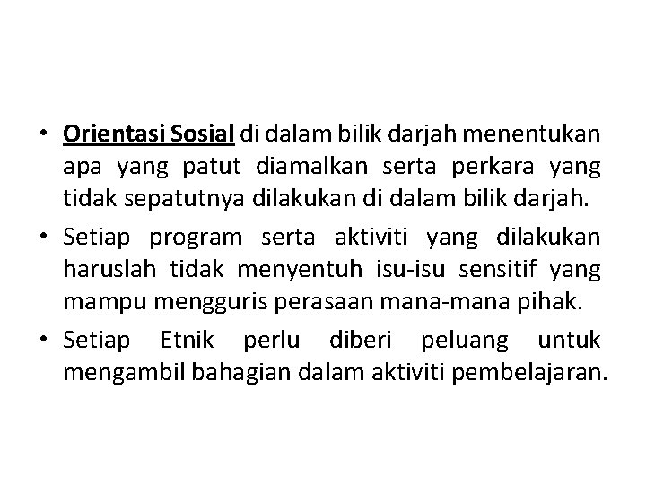  • Orientasi Sosial di dalam bilik darjah menentukan apa yang patut diamalkan serta
