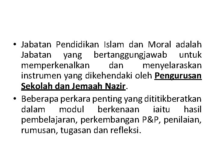  • Jabatan Pendidikan Islam dan Moral adalah Jabatan yang bertanggungjawab untuk memperkenalkan dan