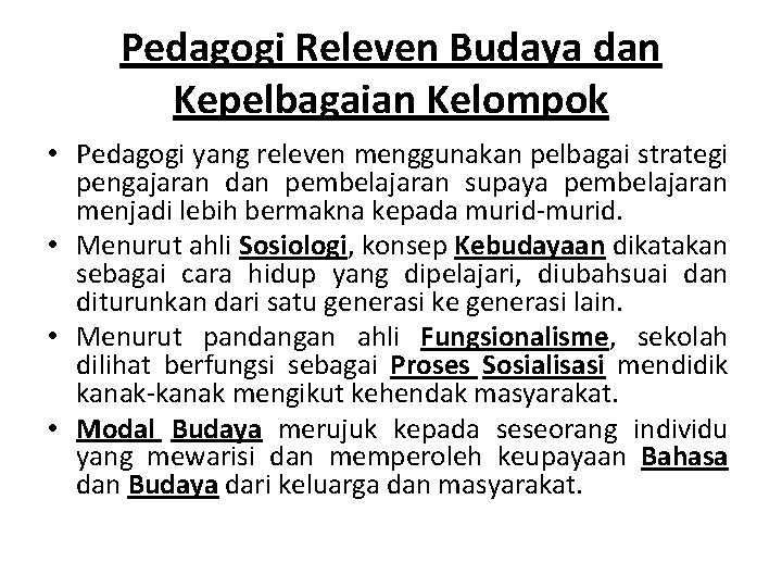 Pedagogi Releven Budaya dan Kepelbagaian Kelompok • Pedagogi yang releven menggunakan pelbagai strategi pengajaran