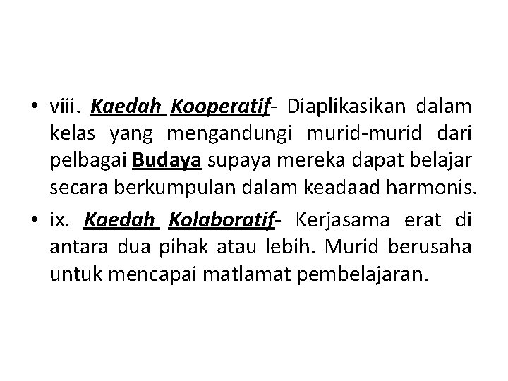  • viii. Kaedah Kooperatif- Diaplikasikan dalam kelas yang mengandungi murid-murid dari pelbagai Budaya